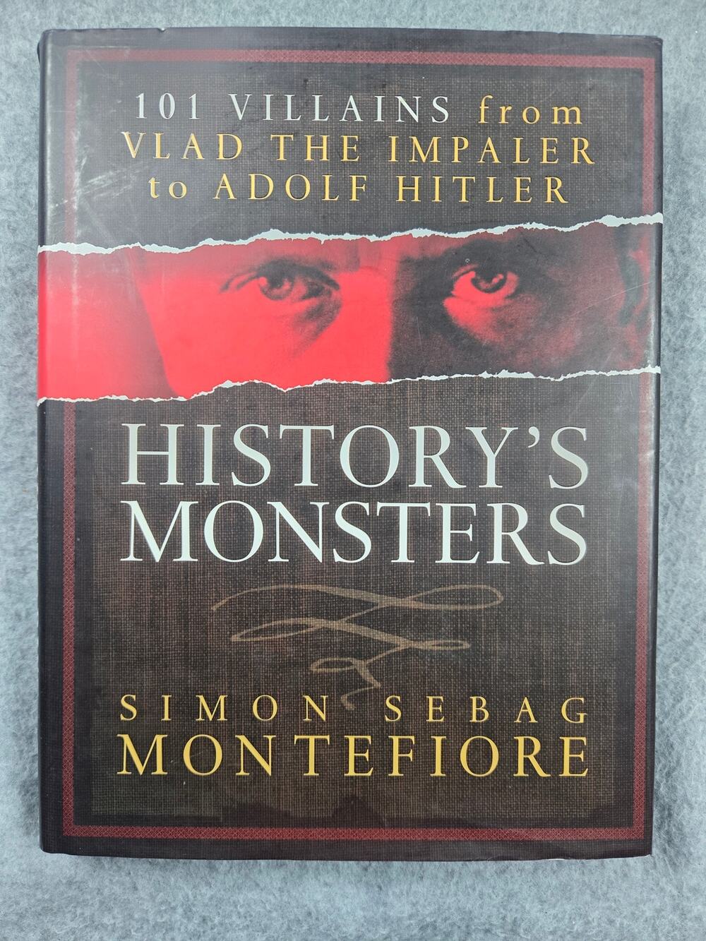 History's Monsters: 101 Villains by Simon Sebag Montefiore Hardcover
